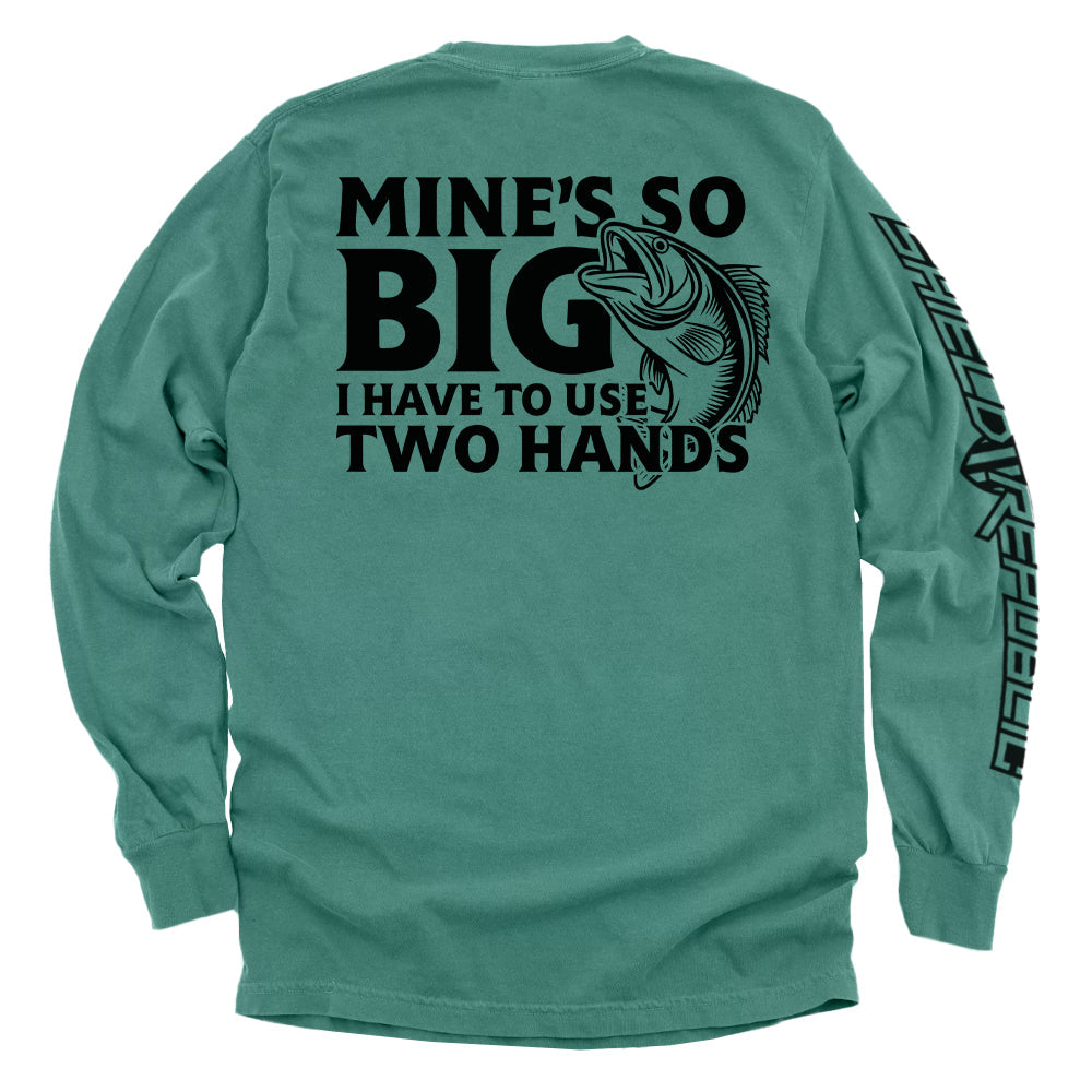 Mine's So Big I Have To Use Two Hands T-Shirt - SLYR Apparel