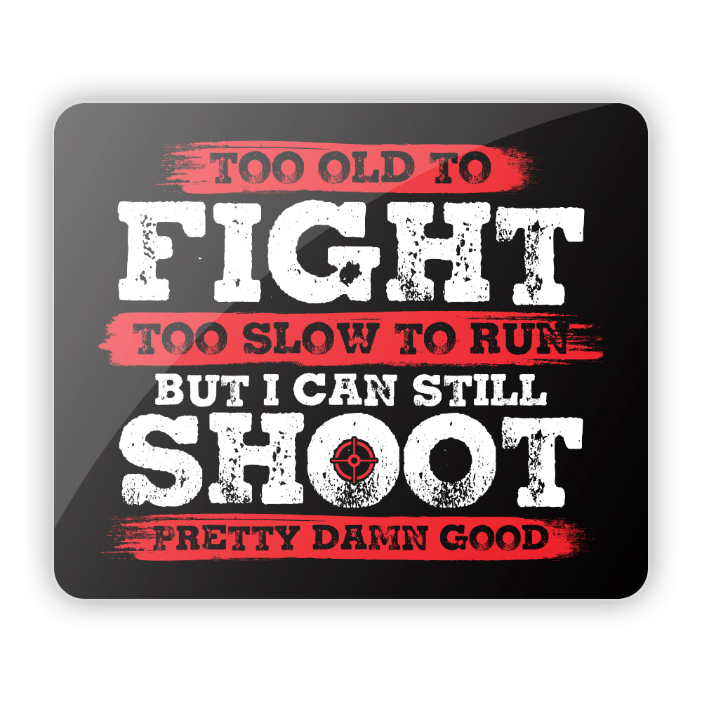 Too Old to Fight Too Slow to Run Aluminum Sign - SLYR Apparel