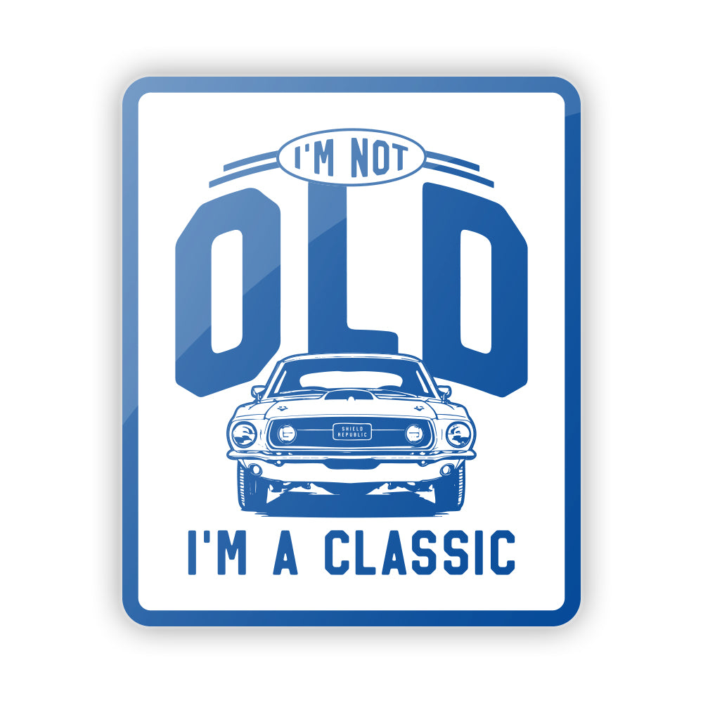 I'm not Old I'm a Classic Aluminum Sign - SLYR Apparel