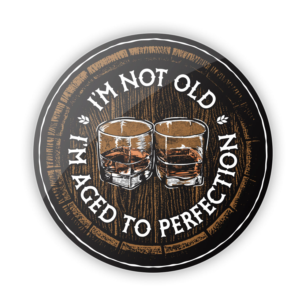 I'm not Old I'm Aged to Perfection Aluminum Sign - SLYR Apparel