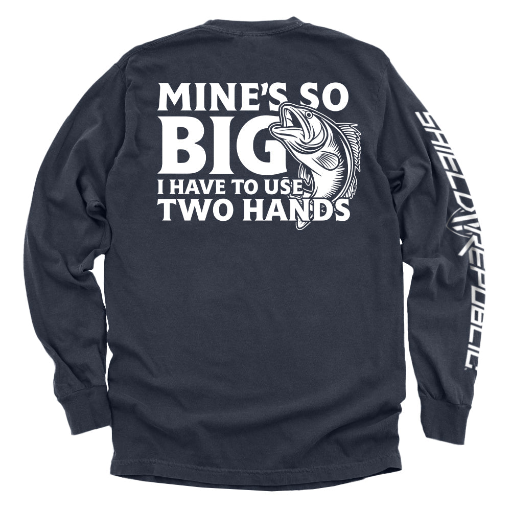 Mine's So Big I Have To Use Two Hands T-Shirt - SLYR Apparel