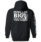 Mine's So Big I Have To Use Two Hands T-Shirt - SLYR Apparel
