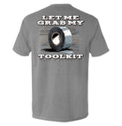 Let Me Grab My Toolkit T-Shirt - SLYR Apparel