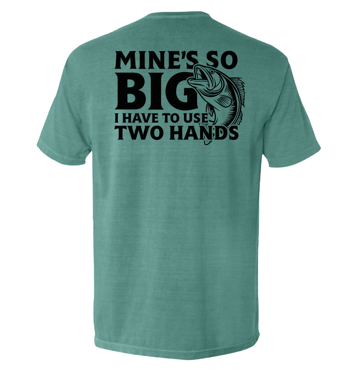 Mine's So Big I Have To Use Two Hands T-Shirt - SLYR Apparel